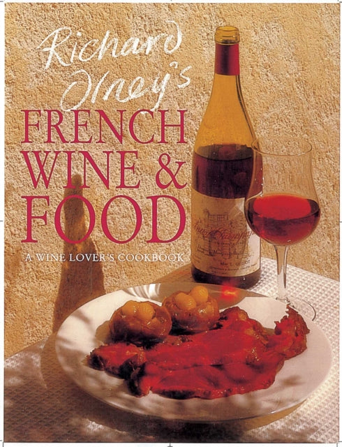 Richard Olney's French Wine and Food: A Wine Lover's Cookbook