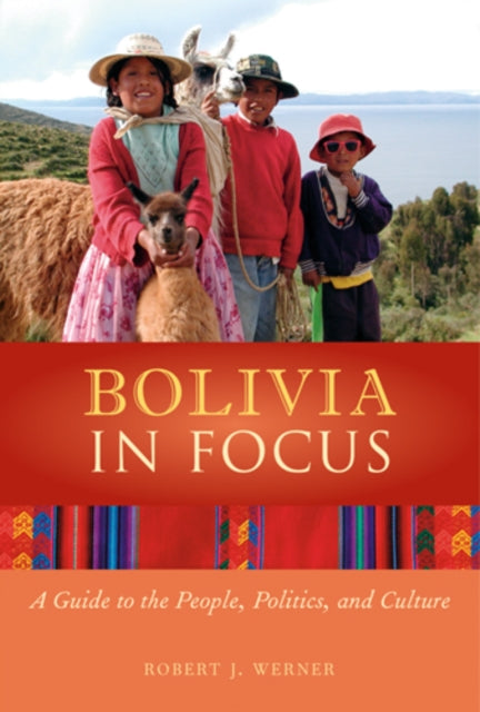 Bolivia in Focus: A Guide to the People, Politics, and Culture