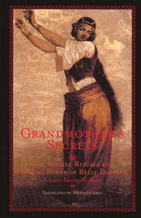 Grandmother's Secrets: Ancient Rituals and Healing Power of Belly Dancing