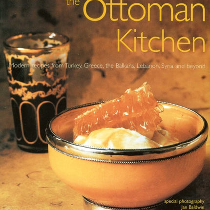 Ottoman Kitchen: Modern Recipes from Turkey,