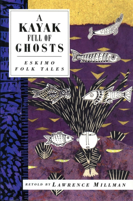 A Kayak Full of Ghosts: Eskimo Folk Tales