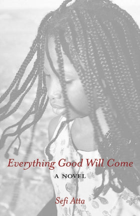 Everything Good Will Come: A Novel