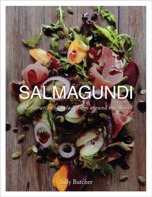 Salmagundi: A Celebration of Salads from Around the World