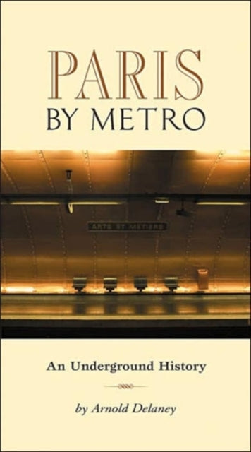 Paris by Metro: An Underground History