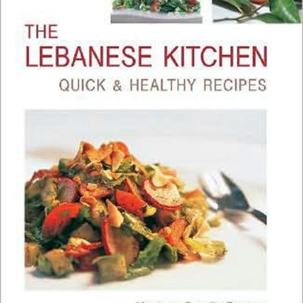 The Lebanese Kitchen: Quick & Healthy Recipes