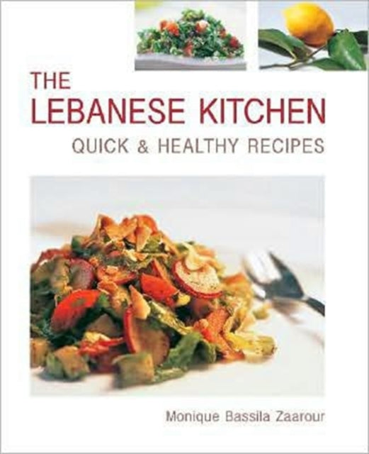 The Lebanese Kitchen: Quick & Healthy Recipes