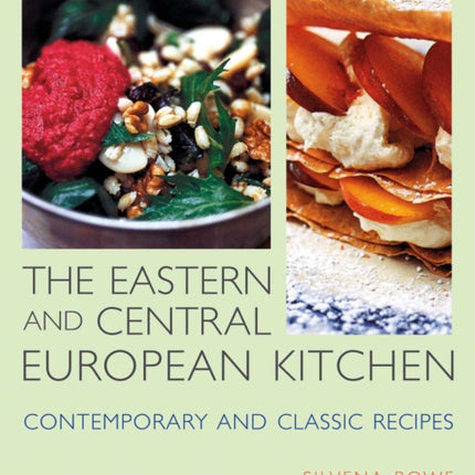 Eastern and Central European Kitchen: Contemporary and Classic Recipes