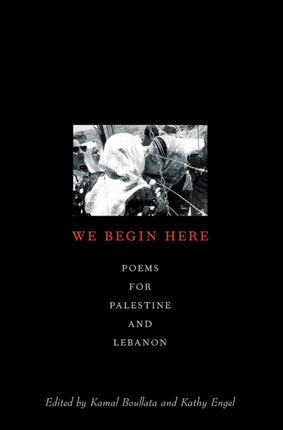 We Begin Here: Poems for Palestine and Lebanon