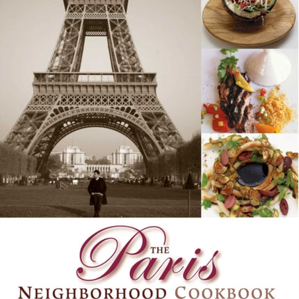 The Paris Neighborhood Cookbook: Danyel Couet's Guide to the City's Ethnic Cuisines