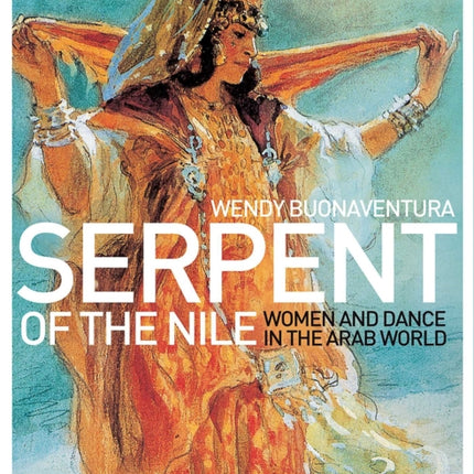 Serpent of the Nile: Women and Dance in the Arab World