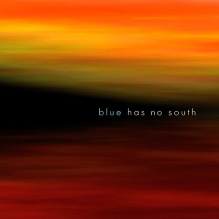 Blue Has No South