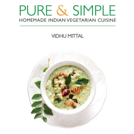 Pure and Simple: Homemade Indian Vegetarian Cuisine