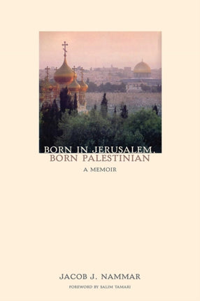 Born In Jerusalem, Born Palestinian: A Memoir