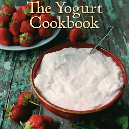 The Yogurt Cookbook: Recipes from Around the World