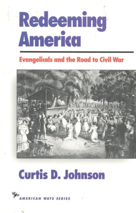 Redeeming America: Evangelicals and the Road to
