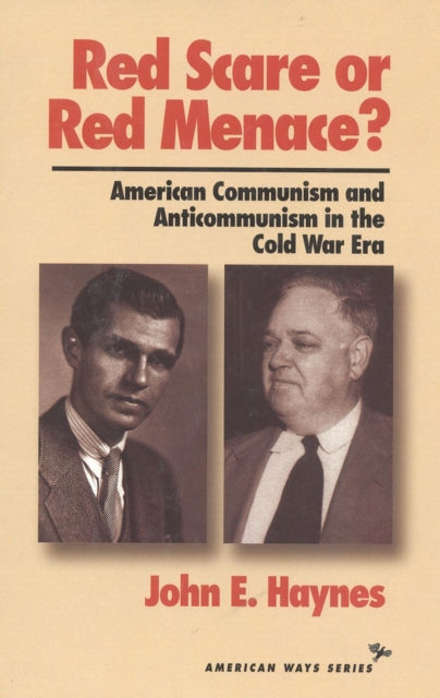 Red Scare or Red Menace?: American Communism and Anticommunism in the Cold War Era