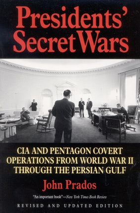 Presidents' Secret Wars: CIA and Pentagon Covert