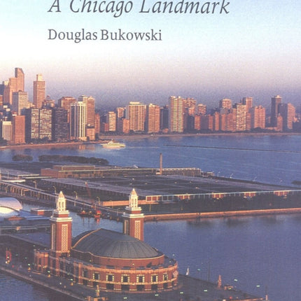 Navy Pier: A Chicago Landmark