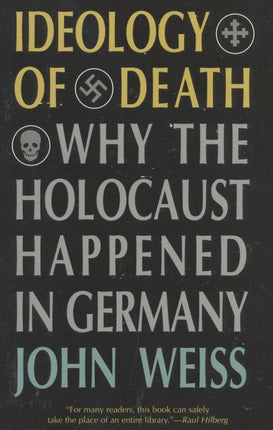 Ideology of Death: Why the Holocaust Happened in