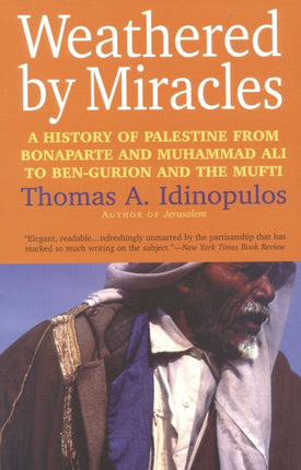 Weathered by Miracles: A History of Palestine from Bonaparte and Muhammad Ali to Ben-Gurion and the Mufti