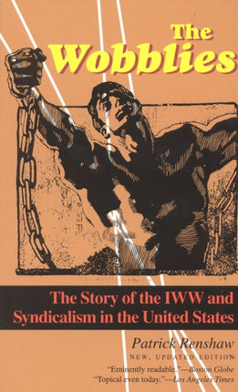 The Wobblies: The Story of the IWW and