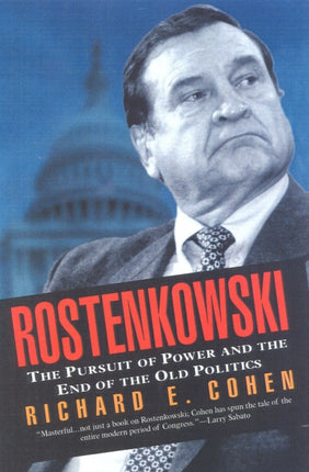 Rostenkowski: The Pursuit of Power and the End of