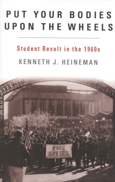 Put Your Bodies Upon The Wheels: Student Revolt in the 1960s