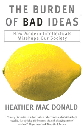 The Burden of Bad Ideas: How Modern Intellectuals