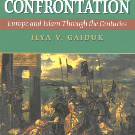 The Great Confrontation: Europe and Islam through the Centuries