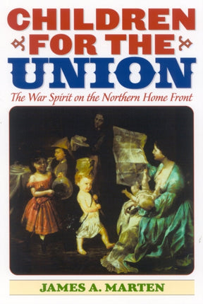 Children for the Union: The War Spirit on the