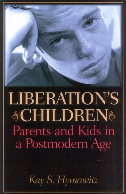 Liberation's Children: Parents and Kids in a Postmodern Age