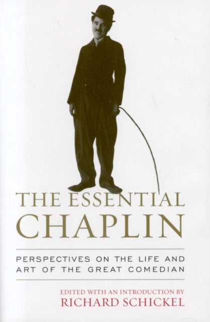 The Essential Chaplin: Perspectives on the Life and Art of the Great Comedian