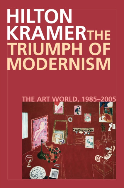 The Triumph of Modernism: The Art World, 1987–2005