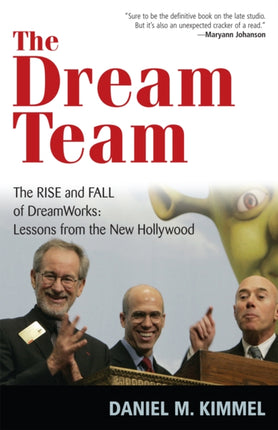 The Dream Team: The Rise and Fall of DreamWorks: Lessons from the New Hollywood