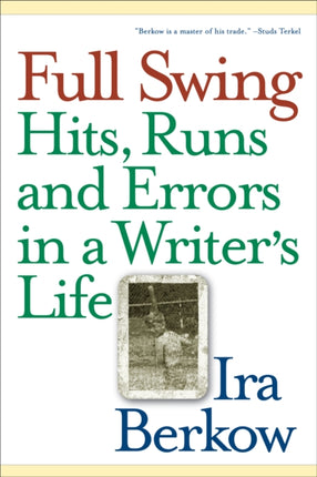 Full Swing: Hits, Runs and Errors in a Writer's Life