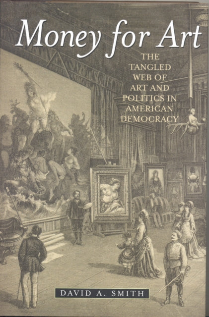 Money for Art: The Tangled Web of Art and Politics in American Democracy