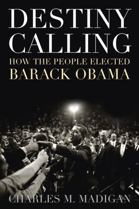 Destiny Calling: How the People Elected Barack