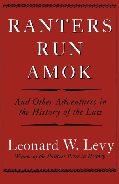 Ranters Run Amok: And Other Adventures in the
