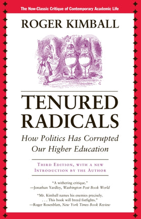 Tenured Radicals: How Politics Has Corrupted Our