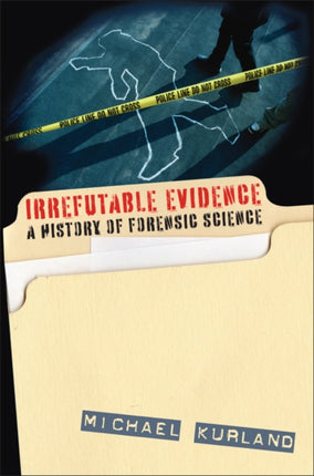 Irrefutable Evidence: A History of Forensic