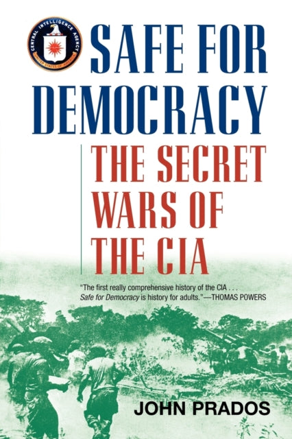 Safe for Democracy: The Secret Wars of the CIA