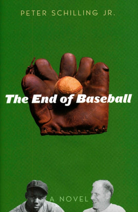 The End of Baseball: A Novel