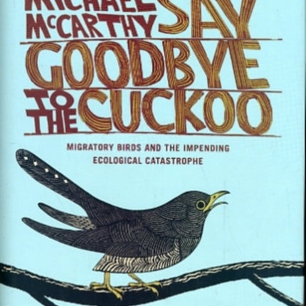 Say Goodbye to the Cuckoo: Migratory Birds and the Impending Ecological Catastrophe