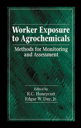 Worker Exposure to Agrochemicals: Methods for Monitoring and Assessment