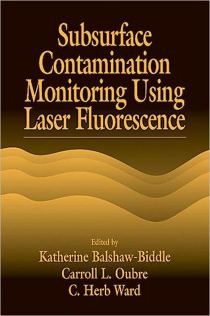 Subsurface Contamination Monitoring Using Laser Fluorescence