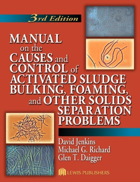 Manual on the Causes and Control of Activated Sludge Bulking, Foaming, and Other Solids Separation Problems