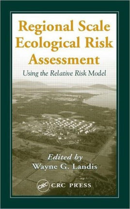 Regional Scale Ecological Risk Assessment: Using the Relative Risk Model