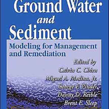 Contaminated Ground Water and Sediment: Modeling for Management and Remediation