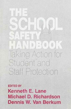 The School Safety Handbook: Taking Action for Student and Staff Protection