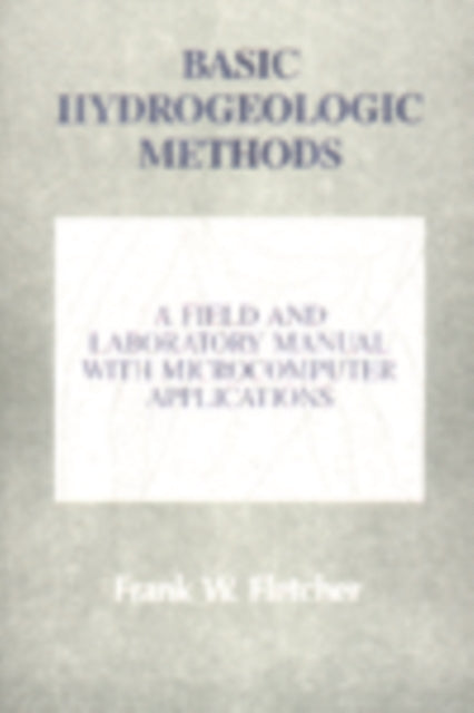 Basic Hydrogeologic Methods: A Field and Laboratory Manual with Microcomputer Applications